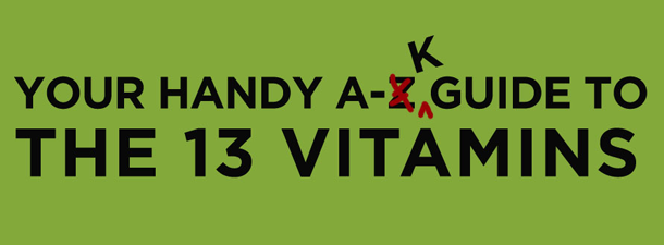 Your Handy A-K Guide to the 13 Vitamins